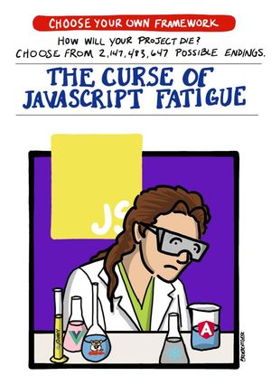 Choose Your Own Framework: The Curse of JavaScript Fatigue