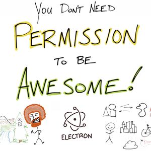 You don't need permission to be awesome!