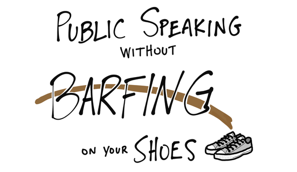 Public Speaking without Barfing on Your Shoes