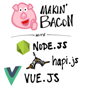 Makin' Bacon with Node.js, Hapi, and Vue