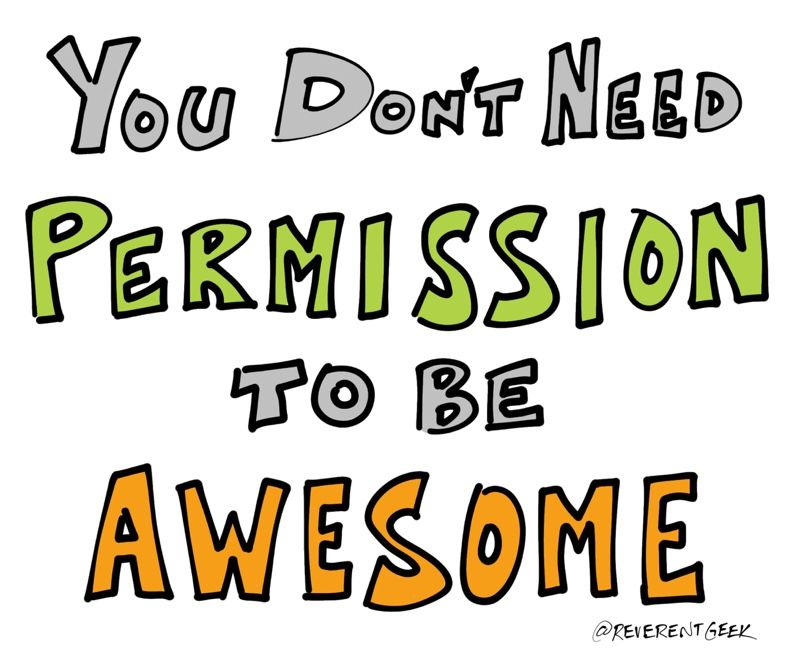 You Don't Need Permission to be Awesome
